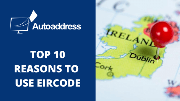Listed infographic presenting the top 10 reasons to adopt Eircode for reliable address capture and verification.